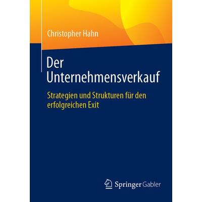 Der Unternehmensverkauf, Taschenbuch von Christopher Hahn, Springer Fachmedien Wiesbaden GmbH, 978-3-658-49066-9