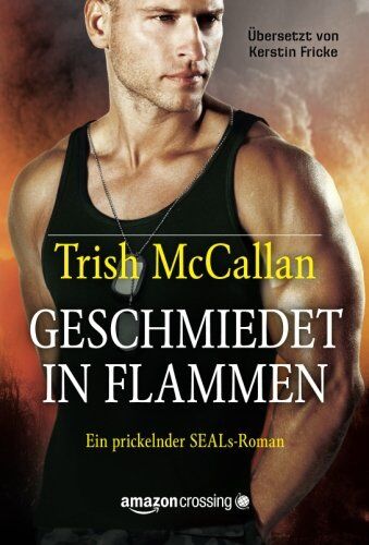 Trish McCallan - Geschmiedet in Flammen (Ein prickelnder SEALs-Roman, Band 3) - Preis vom 14.10.2026 23:07:16 h