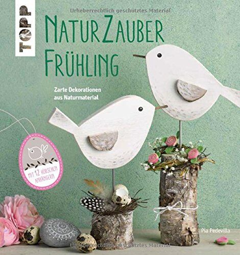 Pia Pedevilla - Naturzauber Frühling: Zarte Dekorationen aus Naturmaterial - Preis vom 13.10.2026 19:28:25 h