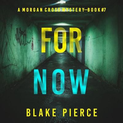 For Now (A Morgan Cross FBI Suspense Thriller—Book Seven) - Blake Pierce, Audio, 9781094342160