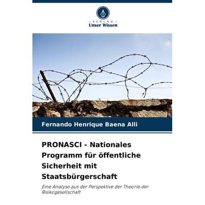PRONASCI - Nationales Programm für öffentliche Sicherheit mit Staatsbürgerschaft, Taschenbuch von Fernando Henrique Baena Alli, Verlag Unser Wissen,
