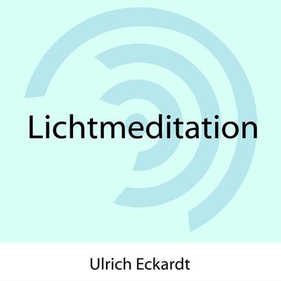 Lichtmeditation - Ulrich Eckardt, Audio, 4061707208348