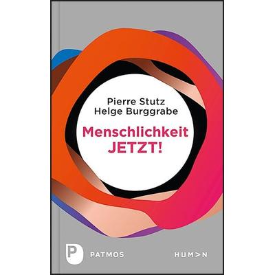 Menschlichkeit JETZT!, Gebundene Ausgabe von Pierre Stutz,Helge Burggrabe, Patmos Verlag, 978-3-8436-1251-7