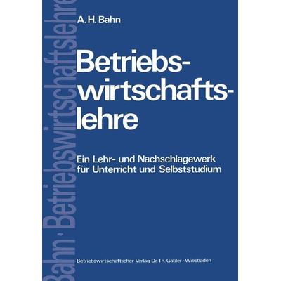Betriebswirtschaftslehre, Taschenbuch von Alfred Heinz Bahn, Betriebswirtschaftlicher Verlag Gabler, 978-3-409-32064-1