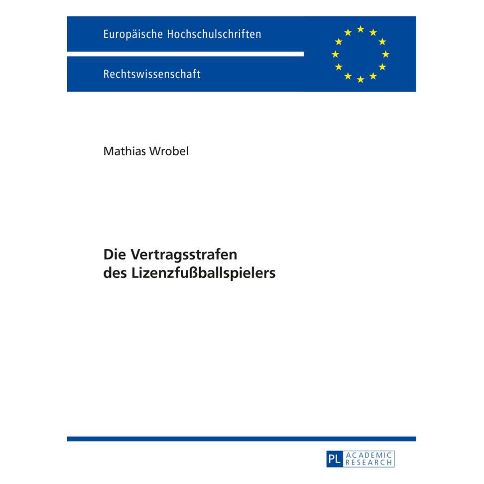 Peter Lang Die Vertragsstrafen des Lizenzfussballspielers (Deutsch, Softcover, Mathias Wrobel) (56026423)