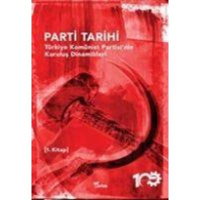 Parti Tarihi 1. Kitap - Türkiye Komünist Partisinin Kurulus Dinamikleri, Taschenbuch von Kolektif, Yazilama Yayinevi