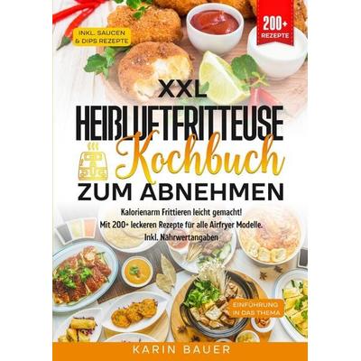 XXL Heißluftfritteuse Kochbuch zum Abnehmen, Taschenbuch von Karin Bauer, Epubli, 978-3-8190-5377-1