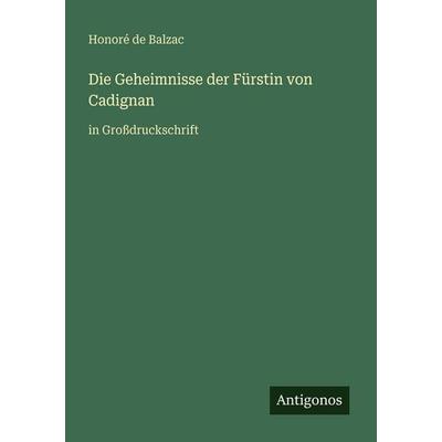 Die Geheimnisse der Fürstin von Cadignan, Taschenbuch von Honore de Balzac, Antigonos Verlag, 978-3-566-02284-6