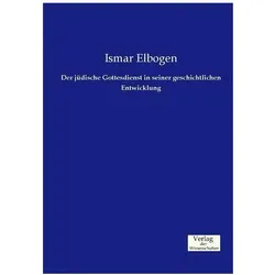 Der jüdische Gottesdienst in seiner geschichtlichen Entwicklung, Fachbücher von Ismar Elbogen