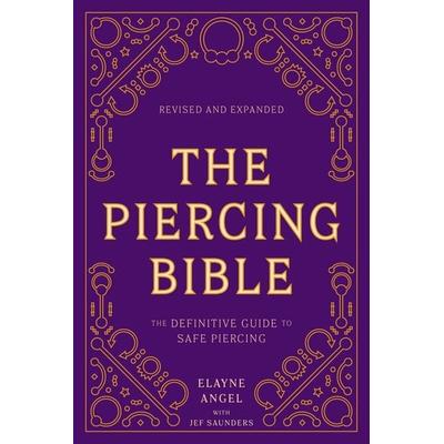 The Piercing Bible, Revised and Expanded, Taschenbuch von Elayne Angel,Jef Saunders, Penguin Random House, 978-1-984859-32-7