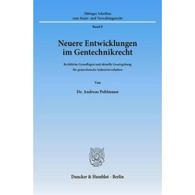 Neuere Entwicklungen im Gentechnikrecht., Taschenbuch von Andreas Pohlmann, Duncker & Humblot, 978-3-428-06936-1