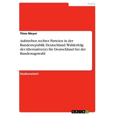Aufstreben rechter Parteien in der Bundesrepublik Deutschland. Wahlerfolg der Alternative(n) für Deutschland bei der Bundestagswahl, Taschenbuch von