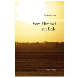 Lanz:Vom Himmel zur Erde, Belletristik von Martha Lanz