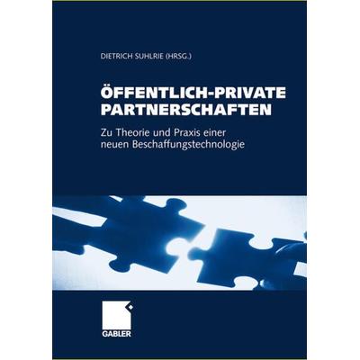 Öffentlich-Private Partnerschaften, Gebundene Ausgabe von Dietrich Suhlrie, Betriebswirtschaftlicher Verlag Gabler, 978-3-8349-1973-1