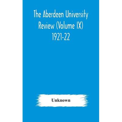 The Aberdeen University Review (Volume Ix) 1921-22, Gebundene Ausgabe von Unknown Author, Alpha Editions, 978-93-5417-868-9