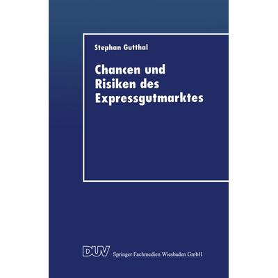 Chancen und Risiken des Expressgutmarktes, Taschenbuch von Stephan Gutthal, Deutscher Universitätsverlag, 978-3-8244-0443-8