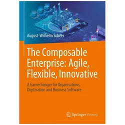 Scheer:The Composable Enterprise: Agile, Fachbücher von August-Wilhelm Scheer