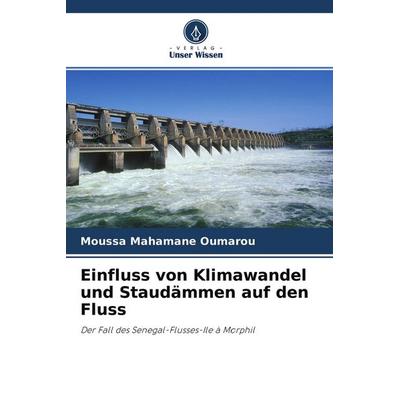 Einfluss von Klimawandel und Staudämmen auf den Fluss, Taschenbuch von Moussa Mahamane Oumarou, Verlag Unser Wissen, 978-620-4-14770-3