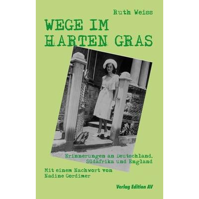 Wege im Harten Gras, Taschenbuch von Ruth Weiss, Verlag Edition AV, 978-3-86841-162-1