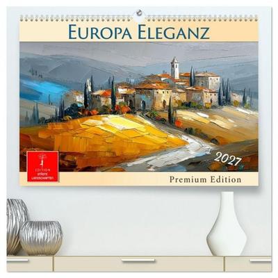 Europa Eleganz - Premium Edition (hochwertiger Premium Wandkalender 2027 DIN A2 quer), Kunstdruck in Hochglanz