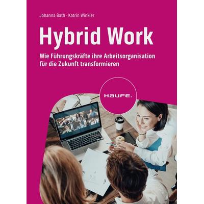 Hybrid Work, Taschenbuch von , Haufe-Lexware, 978-3-648-16788-5