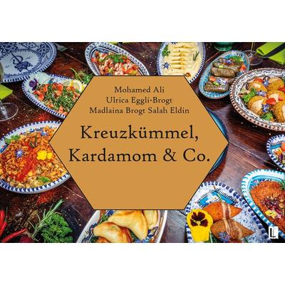 Kreuzkümmel, Kardamom & Co., Gebundene Ausgabe von Madlaina Brogt Salah Eldin, Utzverlag GmbH, 978-3-8316-2426-3