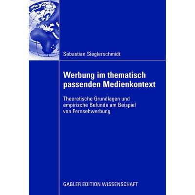 Werbung im thematisch passenden Medienkontext, Taschenbuch von Sebastian Sieglerschmidt, Betriebswirtschaftlicher Verlag Gabler, 978-3-8349-1231-2
