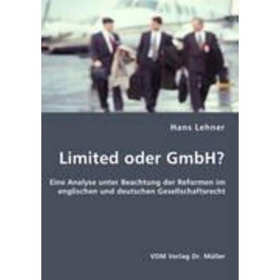 Limited oder GmbH?, Taschenbuch von Hans Lehner, VDM, 978-3-8364-5288-5