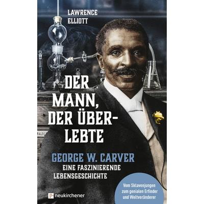 Der Mann, der überlebte, Gebundene Ausgabe von Lawrence Elliott, Neukirchener Verlagsgesellschaft, 978-3-7615-6767-8