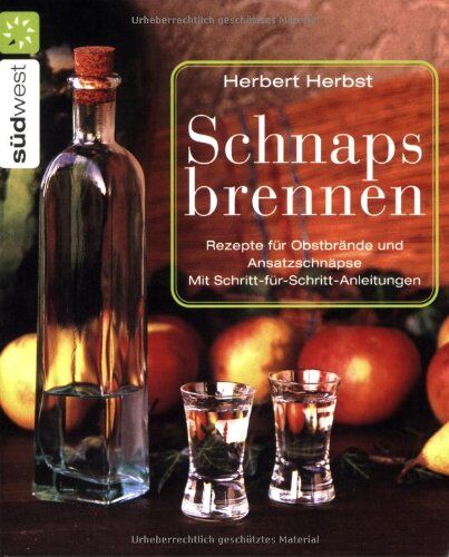 Herbert Herbst - Schnaps brennen: Rezepte für Obstbrände und Ansatzschnäpse. Schritt-für-Schritt-Anleitungen - Preis vom 12.10.2026 11:37:12 h