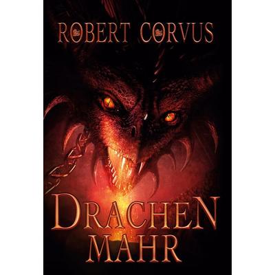 Drachenmahr, Gebundene Ausgabe von Robert Corvus, BoD – Books on Demand, 978-3-7519-3650-7