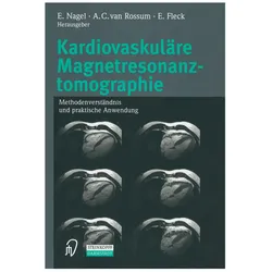 Kardiovaskuläre Magnetresonanztomographie, Fachbücher von A.C. van Rossum, E. Nagel, E. Fleck