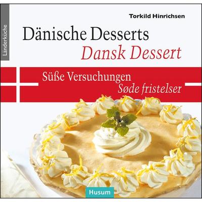 Dänische Desserts – Süße Versuchungen, Gebundene Ausgabe von Torkild Hinrichsen, Husum Druck- und Verlagsgesellschaft, 978-3-96717-062-7