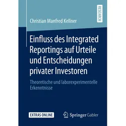 Einfluss des Integrated Reportings auf Urteile und Entscheidungen privater Investoren, Fachbücher von Christian Manfred Kellner