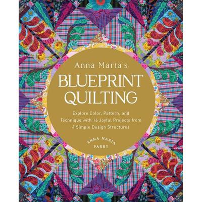 Anna Maria''s Blueprint Quilting, Gebundene Ausgabe von Anna Maria Parry, Quarto Publishing Group, 978-0-7603-8906-5