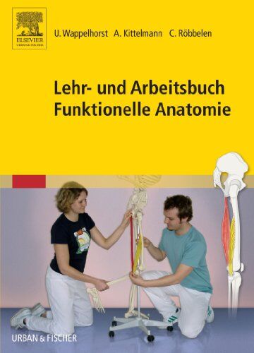 Ursula Wappelhorst - Lehr- und Arbeitsbuch Funktionelle Anatomie - Preis vom 09.10.2026 07:28:09 h