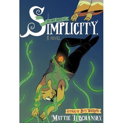 Simplicity, Gebundene Ausgabe von Mattie Lubchansky, Random House LLC US, 978-0-593-70112-6