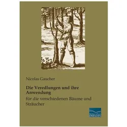 Die Veredlungen und ihre Anwendung für die verschiedenen Bäume und Sträucher, Fachbücher von Nicolas Gaucher