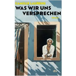 Was wir uns versprechen, Belletristik von Camille Laurens