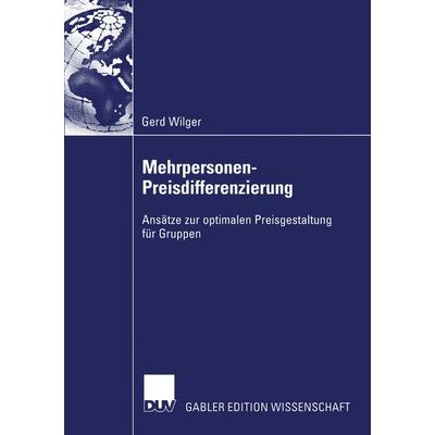 Mehrpersonen-Preisdifferenzierung, Taschenbuch von Gerd Wilger, Deutscher Universitätsverlag, 978-3-8244-8055-5