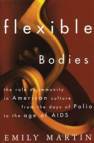 Emily Martin - Flexible Bodies: Tracking Immunity in American Culture from the Days of Polio to the Age of AIDS - Preis vom 11.10.2026 03:10:56 h