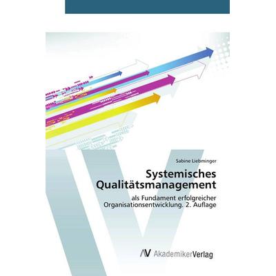 Systemisches Qualitätsmanagement, Taschenbuch von Sabine Liebminger, AV Akademikerverlag, 978-620-9-65806-8