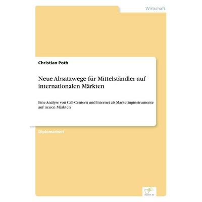 Neue Absatzwege für Mittelständler auf internationalen Märkten, Taschenbuch von Christian Poth, GRIN, 978-3-8386-1532-5