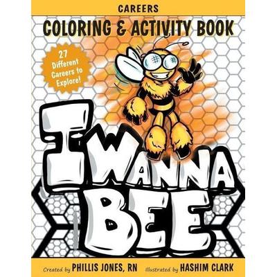 I Wanna Bee: Careers Activity and Coloring Book, Taschenbuch von Phillis Jones, Touchladybirdlucky Studios, 978-0-9986664-0-2
