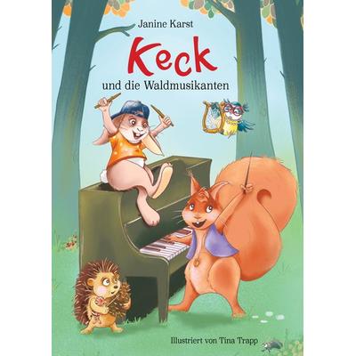 Keck und die Waldmusikanten, Gebundene Ausgabe von Janine Karst, Janine Karst, 978-3-00-079953-2