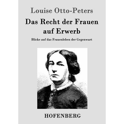 Das Recht der Frauen auf Erwerb, Taschenbuch von Louise Otto-Peters, Hofenberg, 978-3-8430-4649-7