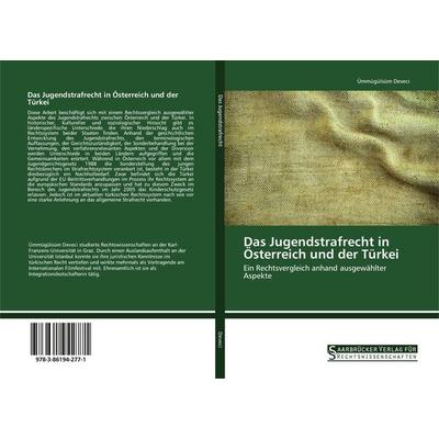 Das Jugendstrafrecht in Österreich und der Türkei, Taschenbuch von Ümmügülsüm Deveci, Saarbrücker Verlag für Rechtswissenschaften, 978-3-86194-277-1