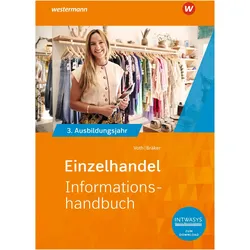 Einzelhandel nach Ausbildungsjahren. 3. Ausbildungsjahr: Informationshandbuch, Schulbücher von Heinz-Jörg Bräker, Martin Voth