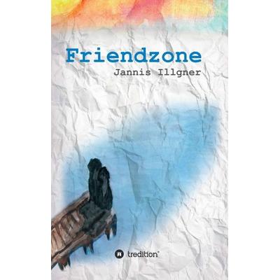 Friendzone, Taschenbuch von Jannis Illgner, Tredition, 978-3-7345-7581-5