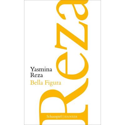 Bella Figura, Taschenbuch von Yasmina Reza, Carl Hanser, 978-3-446-26178-5